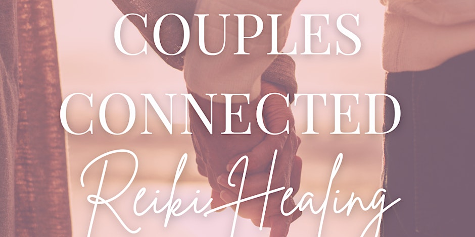 Couples Connected Reiki Healing