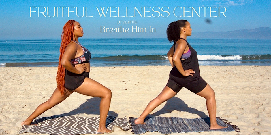 Fruitful Wellness Center presents "Breathe Him In