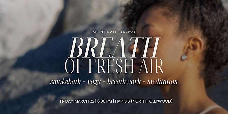 Breath of Fresh Air: smokebath + yoga + breathwork + meditation