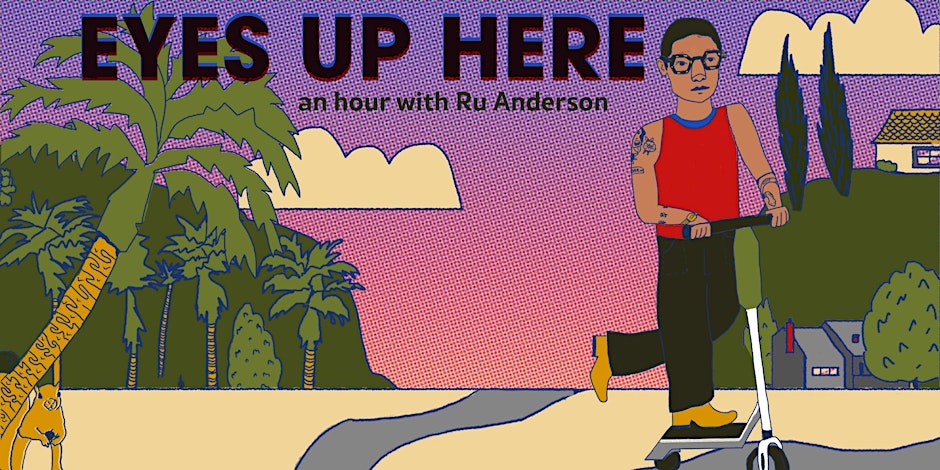 Eyes Up Here: An Hour with Ru Anderson