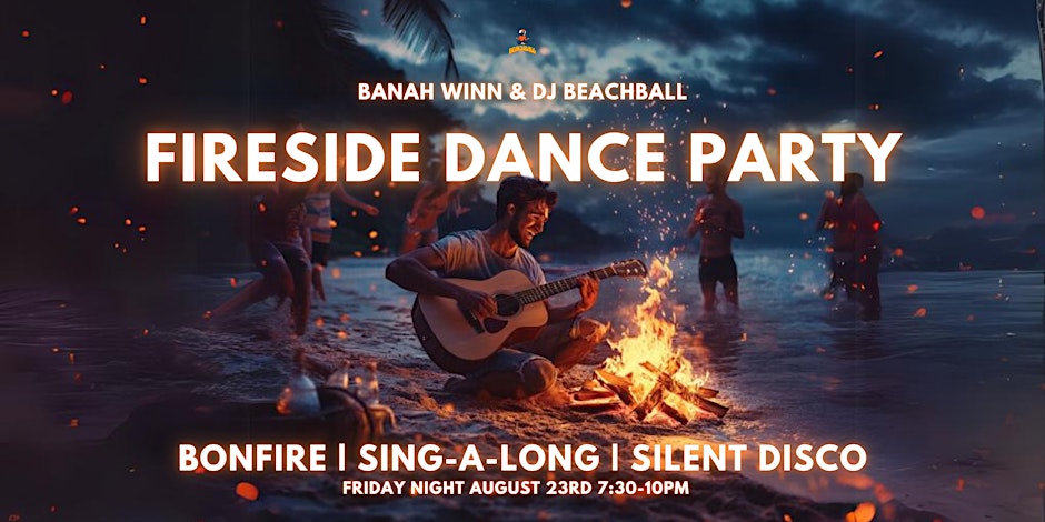 Fireside Dance Party: Singalong & Silent Disco! (Banah & Beachball)