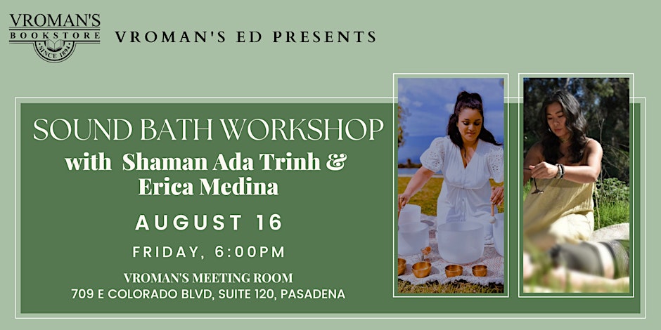 Vroman's Ed: Sound Bath Workshop with Shaman Ada Trinh and Erica Medina