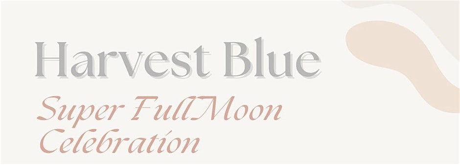 Harvest Blue - Super Full Moon Celebration