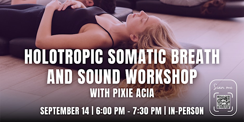 Holotropic Somatic Breath and Sound Workshop with Pixie Acia