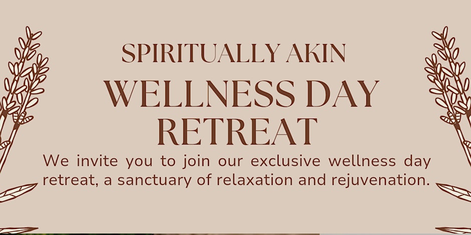 Spiritually Akin Wellness Day Retreat