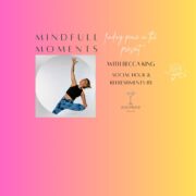 Mindfull moments finding peace in the present with Becca King