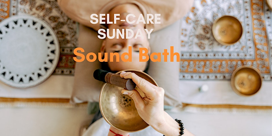 Self-Care Sunday Sound Bath Experience @ 11:00am