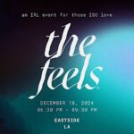 The Feels LA ed 9, eastside edition: a pop up IRL singles experience