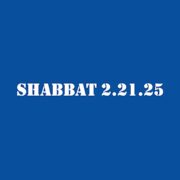 Atid Shabbat 2.21.25