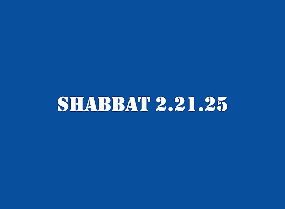 Atid Shabbat 2.21.25