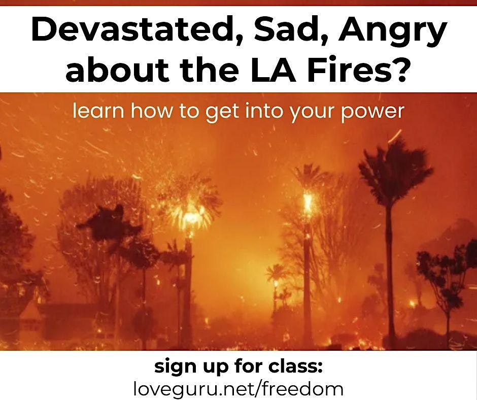 Devastated, Angry, Sad about the LA Fires?