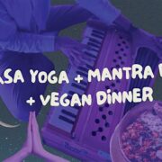 Vinyasa Yoga + Mantra Bath (Kirtan) + Vegan Dinner